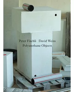 Peter fischli & David Weiss: Polyurethane Sculptures