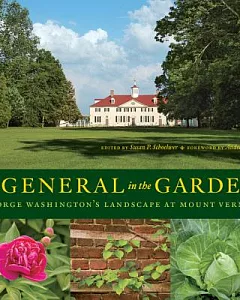 The General in the Garden: George Washington’s Landscape at Mount Vernon