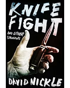 Knife Fight and Other Struggles
