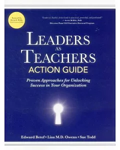 Leaders As Teachers Action Guide: Practical Approaches for Unlocking Success in Your Organization