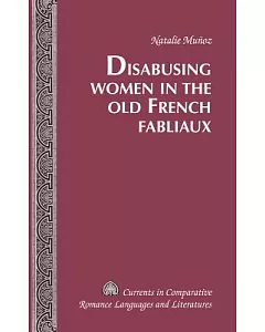 Disabusing Women in the Old French Fabliaux