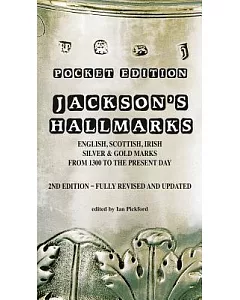 Jackson’s Hallmarks: English, Scottish, Irish Silver & Gold Marks from 1300 to the Present Day