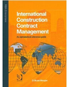 International Construction Contract Management: An Alphabetical Reference Guide