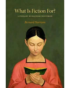 What Is Fiction For?: Literary Humanism Restored