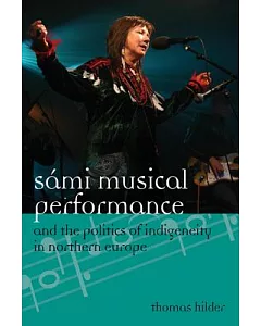 Sámi Musical Performance and the Politics of Indigeneity in Northern Europe