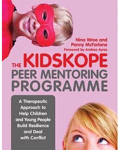The Kidskope Peer Mentoring Programme: A Therapeutic Approach to Help Children and Young People Build Resilience and Deal With C