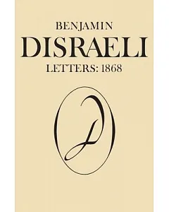 Benjamin Disraeli Letters: 1868