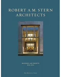 Robert A. M. Stern Architects: Buildings and Projects, 2010-2014