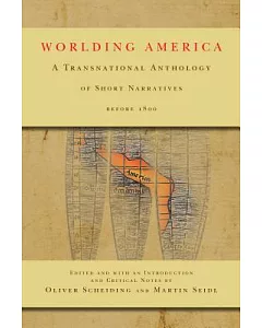 Worlding America: A Transnational Anthology of Short Narratives Before 1800