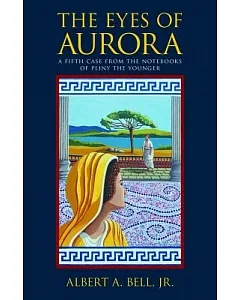 The Eyes of Aurora: A Fifth Case from the Notebooks of Pliny the Younger