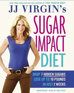 J. J. virgin’s Sugar Impact Diet: Drop 7 Hidden Sugars, Lose Up to 10 Pounds in Just 2 Weeks: Includes a PDF of meal plans, test
