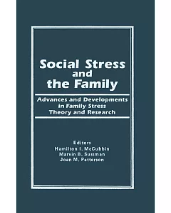 Social Stress and the Family: Advances and Developments in Family Stress Theory and Research