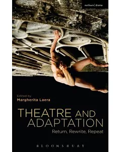 Theatre and Adaptation: Return, Rewrite, Repeat