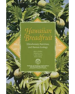 Hawaiian Breadfruit: Ethnobotany, Nutrition, and Human Ecology