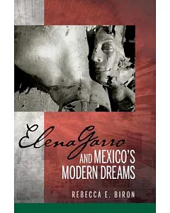 Elena Garro and Mexico’s Modern Dreams