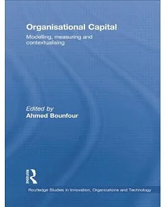 Organisational Capital: Modelling, Measuring and Contextualising