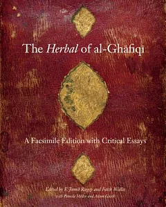 The Herbal of al-Ghafiqi: A Facsimile Edition of MS 7508 in the Osler Library of the History of Medicine, McGill University, Wit