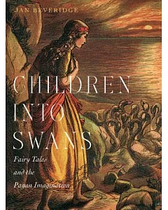 Children into Swans: Fairy Tales and the Pagan Imagination