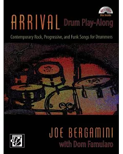 Arrival Drum Play-Along: Contemporary Rock, Progressive, and Funk Songs for Drummers