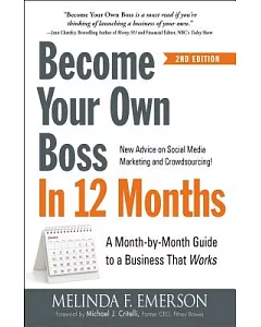 Become Your Own Boss in 12 Months: A Month-by-Month Guide to a Business That Works