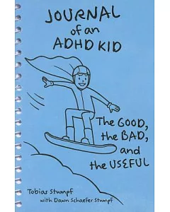 Journal of an ADHD Kid: The Good, the Bad, and the Useful