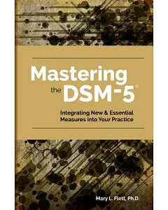 Mastering the DSM-5: Implementing New Measures and Assessments in Your Clinical Practice