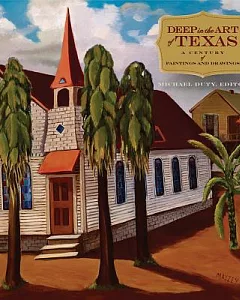 Deep in the Art of Texas: A Century of Paintings and Drawings
