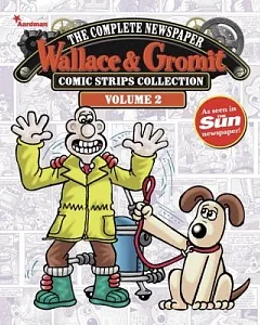 Wallace & Gromit 2: The Complete Comic Strips Collection: 2011-2012