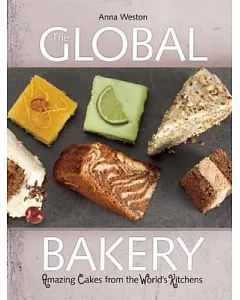 The Global Bakery: Cakes from the Worlds Kitchens