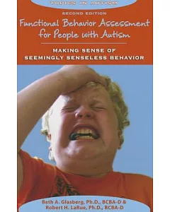 Functional Behavior Assessment for People With Autism: Making Sense of Seemingly Senseless Behavior