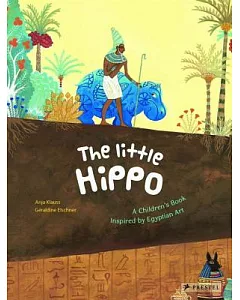 The Little Hippo: A Children’s Book Inspired by Egyptian Art