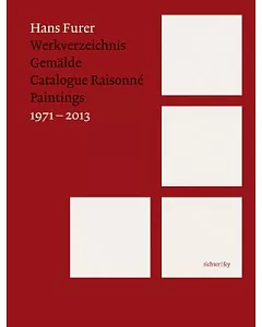 Hans furer: Werkverzeichnis Gemalde Catalogue Raisonné Paintings 1971-2013