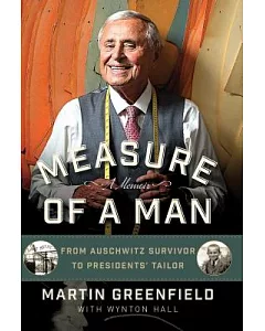 Measure of a Man: From Auschwitz Survivor to Presidents’ Tailor