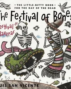 The Festival of Bones / El festival de las calaveras: The Little-bitty Book for the Day of the Dead