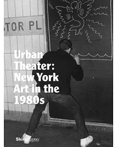 Urban Theatre: New York Art in the 1980s