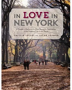 In Love in New York: A Guide to the Most Romantic Destinations in the Greatest City in the World