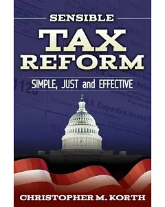 Sensible Tax Reform: Simple, Just and Effective