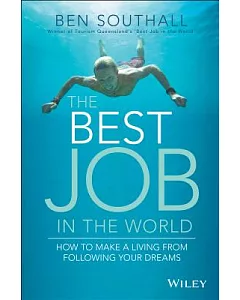 The Best Job in the World: How to Make a Living from Following Your Dreams