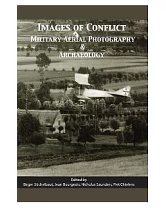 Images of Conflict: Military Aerial Photography and Archaeology
