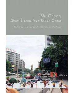 Shi Cheng: Short Stories from Urban China