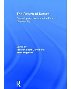 The Return of Nature: Sustaining Architecture in the Face of Sustainability