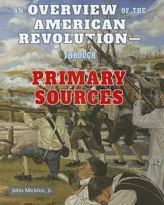 An Overview of the American Revolution Through Primary Sources