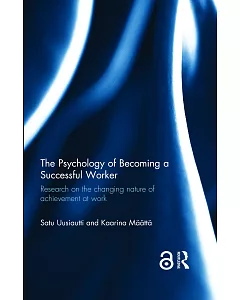 The Psychology of Becoming a Successful Worker: Research on the Changing Nature of Achievement at Work