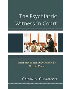 The Psychiatric Witness in Court: What Mental Health Professionals Need to Know