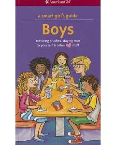 Boys: Surviving Crushes, Staying True to Yourself & Other Love Stuff