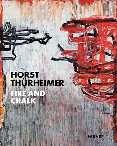 Horst Thurheimer: Fire and Chalk / Feuer und Kreide