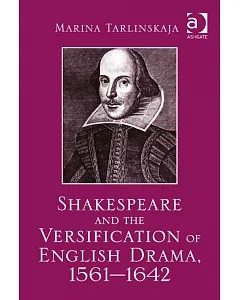 Shakespeare and the Versification of English Drama, 1561-1642