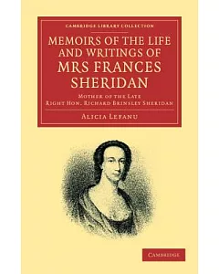 Memoirs of the Life and Writings of Mrs Frances Sheridan: Mother of the Late Right Hon. Richard Brinsley Sheridan