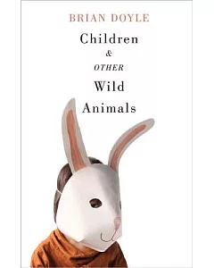 Children & Other Wild Animals: Notes on Badgers, Otters, Sons, Hawks, Daughters, Dogs, Bears, Air, Bobcats, Fishers, Mascots, Ch