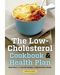 The Low-Cholesterol Cookbook & Health Plan: Meal Plans and Low-Fat Recipes to Improve Heart Health